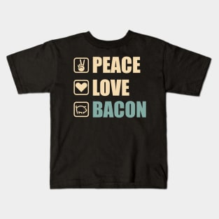 Peace Love Bacon - Funny Bacon Lovers Gift Kids T-Shirt